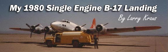 My 1980 Single Engine B-17 Landing by Larry Kraus
